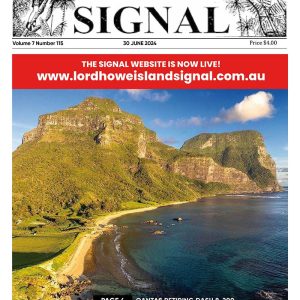 This is the front cover of the Lord Howe Island Signal for June 2024, Issue 115. It features an image which captures the stunning landscape of Lord Howe Island, featuring the prominent Mount Lidgbird and Mount Gower in the background. The Island's lush greenery, pristine beaches, and crystal-clear waters create a picturesque and serene environment.