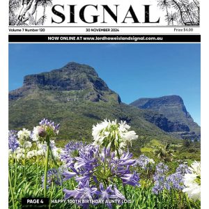 The front page of this month's edition shows beautiful image of Lord Howe Island featuring the prominent Mount Lidgbird and Mount Gower in the background. The foreground showcases the Island's lush greenery and flowers.