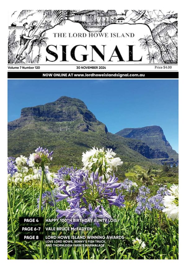 The front page of this month's edition shows beautiful image of Lord Howe Island featuring the prominent Mount Lidgbird and Mount Gower in the background. The foreground showcases the Island's lush greenery and flowers.